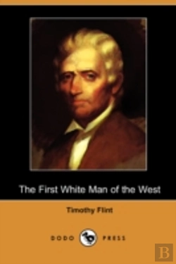Bertrand.pt - First White Man Of The West; Or, The Life And Exploits Of Colonel Dan'L Boon (Dodo Press)