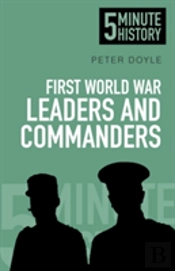 First World War Leaders And Commanders: 5 Minute History