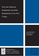 First-Year Maternal Employment And Child Development In The First 7 Years