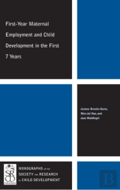 First-Year Maternal Employment And Child Development In The First 7 Years