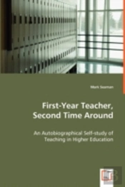 First-Year Teacher, Second Time Around - An Autobiographical Self-Study Of Teaching In Higher Education