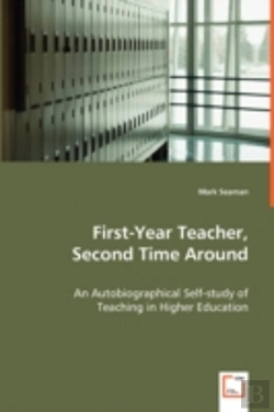 Bertrand.pt - First-Year Teacher, Second Time Around - An Autobiographical Self-Study Of Teaching In Higher Education