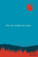 First, You Swallow The Moon