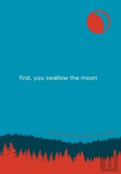First, You Swallow The Moon