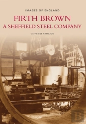 Firth Brown: A Sheffield Steel Company