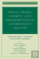 Fiscal Crises, Liberty And Representative Government, 1450-1789