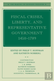 Fiscal Crises, Liberty And Representative Government, 1450-1789