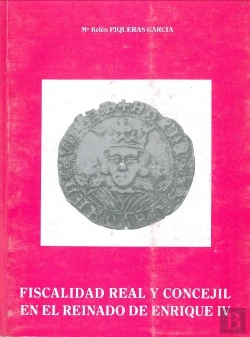 Bertrand.pt - Fiscalidad Real Y Concejil En El Reinado De Enrique Iv: El Ejemplo De Murcia (1462-1474)