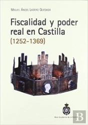 Fiscalidad Y Poder Real En Castilla (1252-1369)