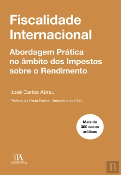 Bertrand.pt - Fiscalidade Internacional - Abordagem Prática No Âmbito Dos Impostos Sobre O Rendimento