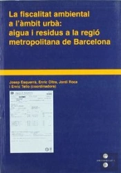 Fiscalitat Ambiental A L'Àmbit Urbà, La: Aigua I Residus A La Regió Metropolitana De Barcelona