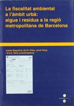 Bertrand.pt - Fiscalitat Ambiental A L'Àmbit Urbà, La: Aigua I Residus A La Regió Metropolitana De Barcelona