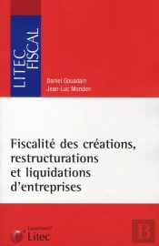 Fiscalité Des Creations, Restructurations Et Liquidations D'Entreprises