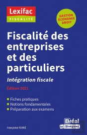 Fiscalité Des Entreprises Et Des Particuliers ; Intégration Fiscale (Édition 2021)