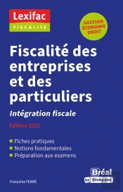 Fiscalité Des Entreprises Et Des Particuliers : Intégration Fiscale (Édition 2022)