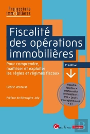 Fiscalite Des Operations Immobilieres - Pour Comprendre, Maitriser Et Exploiter Les Regles Et Regime