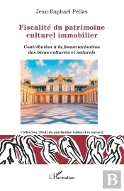 Fiscalité Du Patrimoine Culturel Immobilier : Contribution À La Financiarisation Des Biens Culturels Et Naturels