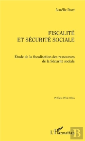 Fiscalité Et Sécurite Sociale ; Étude De La Fiscalisation Des Ressources De La Sécurité Sociale