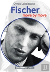 Fischer: Move By Move