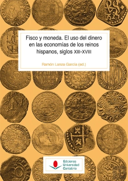 Bertrand.pt - Fisco Y Moneda. El Uso Del Dinero En Las Economías De Los Reinos Hispanos, Siglos Xiii-Xviii