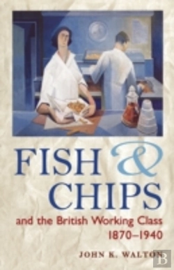 Bertrand.pt - Fish And Chips And The British Working Class, 1870-1940