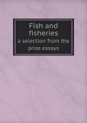 Fish And Fisheries A Selection From The Prize Essays
