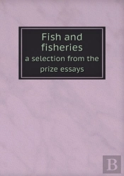 Fish And Fisheries A Selection From The Prize Essays