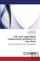 Fish And Vegetables Radioactivity Pollutant In Low Dose