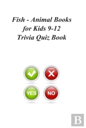 Fish - Animal Books For Kids 9-12 Trivia Quiz Book