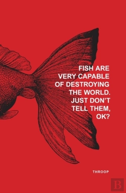 Bertrand.pt - Fish Are Very Capable Of Destroying The World. Just Don'T Tell Them, Ok?