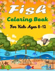 Fish Coloring Book For Kids Ages 8-12