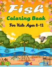 Fish Coloring Book For Kids Ages 8-12