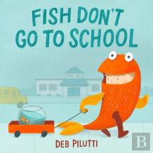 Fish Don'T Go To School