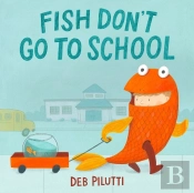 Fish Don'T Go To School