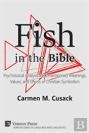 Fish In The Bible: Psychosocial Analysis Of Contemporary Meanings, Values, And Effects Of Christian Symbolism