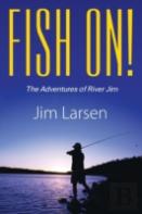 Fish On! The Adventures Of River Jim