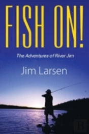 Fish On! The Adventures Of River Jim