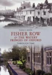 Fisher Row & The Watery Fringes Of Oxford Through Time