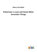 Fishermans Luck And Some Other Uncertain Things