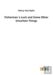 Fishermans Luck And Some Other Uncertain Things