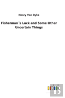 Fishermans Luck And Some Other Uncertain Things