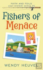 Fishers Of Menace (Faith And Foils Cozy Mystery Series) Book #1