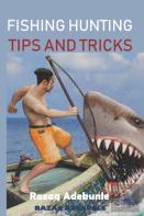 Fishing Hunting Tips And Tricks