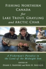 Fishing Northern Canada For Lake Trout, Grayling And Arctic Char