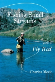 Fishing Small Streams With A Fly-Rod