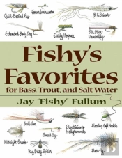 Fishy'S Favorites For Bass, Trout And Salt Water