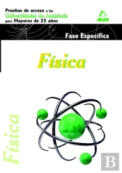 Física. Pruebas De Acceso A La Universidad Para Mayores De 25 Años. Universidades De Andalucía. Fase