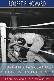 Fist And Fang, And Sluggers On The Beach (Esprios Classics)