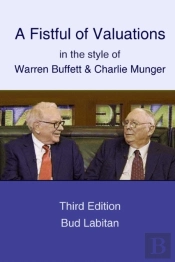 Fistful Of Valuations In The Style Of Warren Buffett & Charlie Munger (Third Edition, 2015)