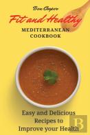 Fit And Healthy Mediterranean Cookbook